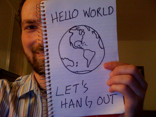 Hello, world. Let's hang out.
